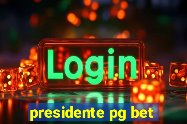 presidente pg bet